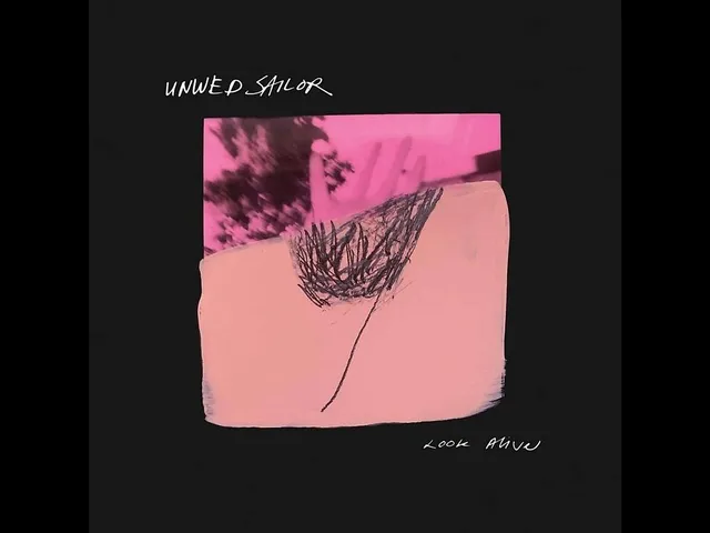 `Unwed Sailor - "Look Alive" (2020)`