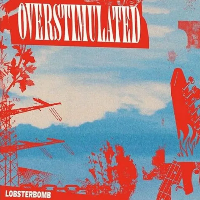 Lobsterbomb – "Overstimulated"